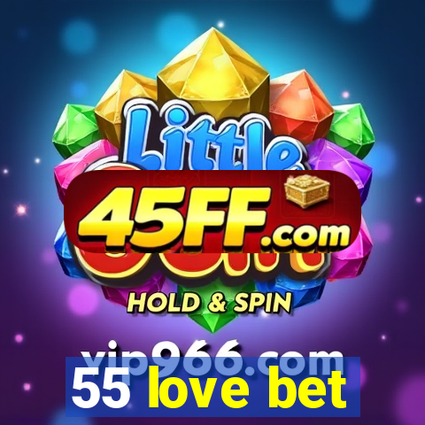 55 love bet